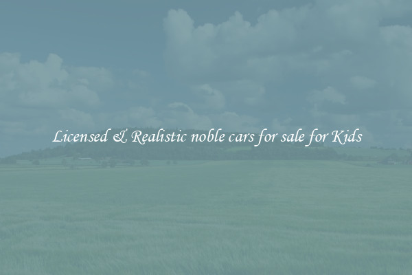 Licensed & Realistic noble cars for sale for Kids
