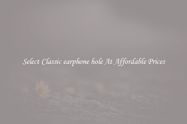 Select Classic earphone hole At Affordable Prices