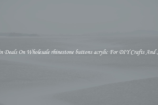 Bargain Deals On Wholesale rhinestone buttons acrylic For DIY Crafts And Sewing