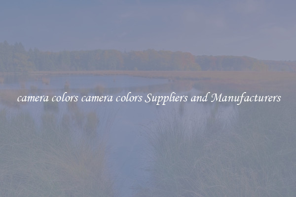 camera colors camera colors Suppliers and Manufacturers