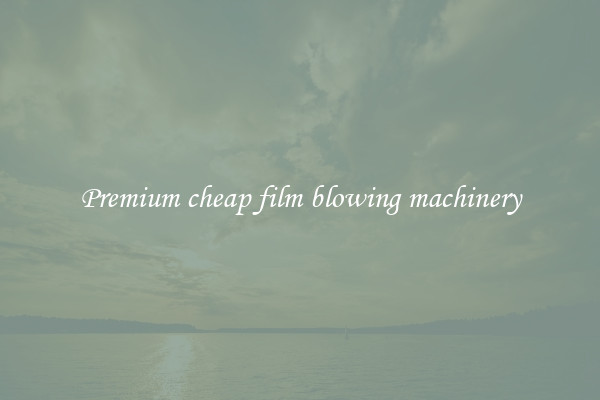 Premium cheap film blowing machinery