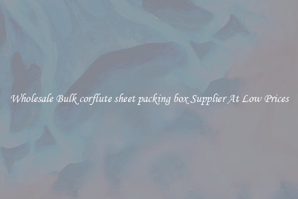 Wholesale Bulk corflute sheet packing box Supplier At Low Prices