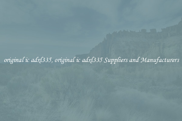 original ic adxl335, original ic adxl335 Suppliers and Manufacturers