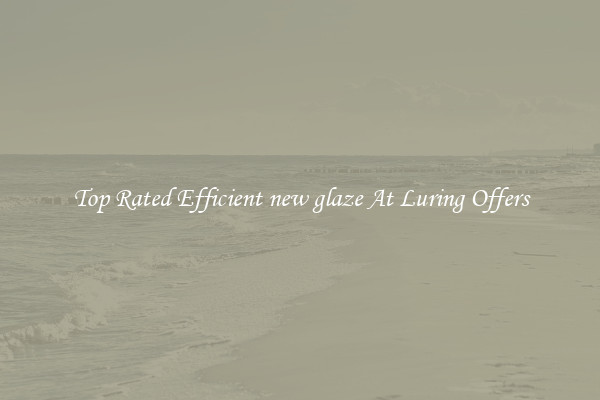 Top Rated Efficient new glaze At Luring Offers
