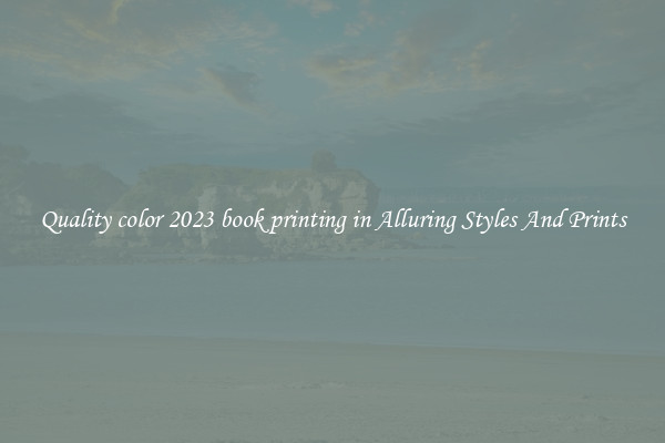 Quality color 2023 book printing in Alluring Styles And Prints