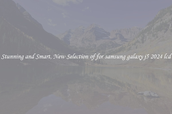 Stunning and Smart, New Selection of for samsung galaxy j5 2024 lcd