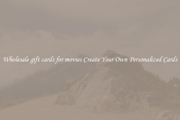 Wholesale gift cards for movies Create Your Own Personalized Cards