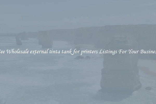 See Wholesale external tinta tank for printers Listings For Your Business