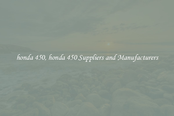 honda 450, honda 450 Suppliers and Manufacturers