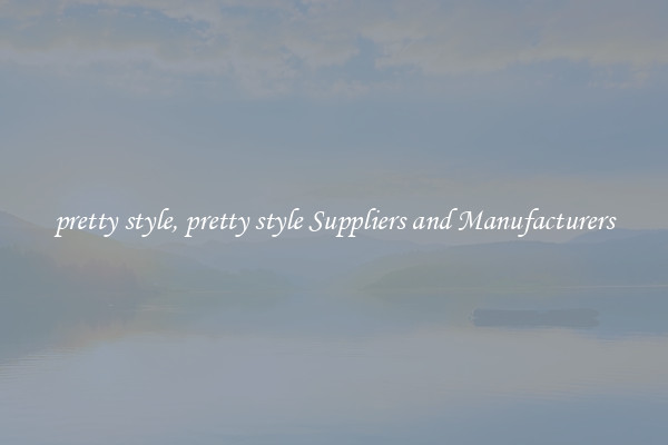 pretty style, pretty style Suppliers and Manufacturers