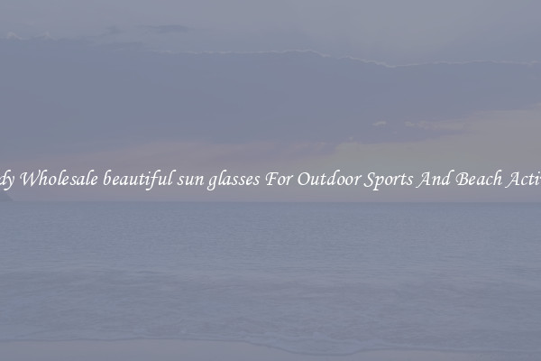 Trendy Wholesale beautiful sun glasses For Outdoor Sports And Beach Activities