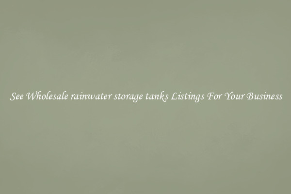 See Wholesale rainwater storage tanks Listings For Your Business