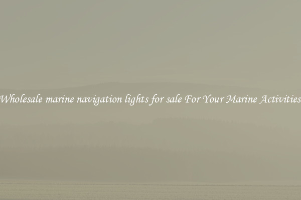 Wholesale marine navigation lights for sale For Your Marine Activities 