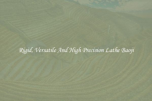 Rigid, Versatile And High Precision Lathe Baoji