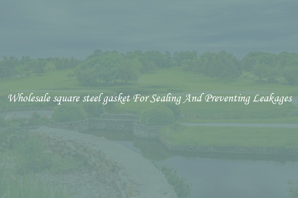 Wholesale square steel gasket For Sealing And Preventing Leakages