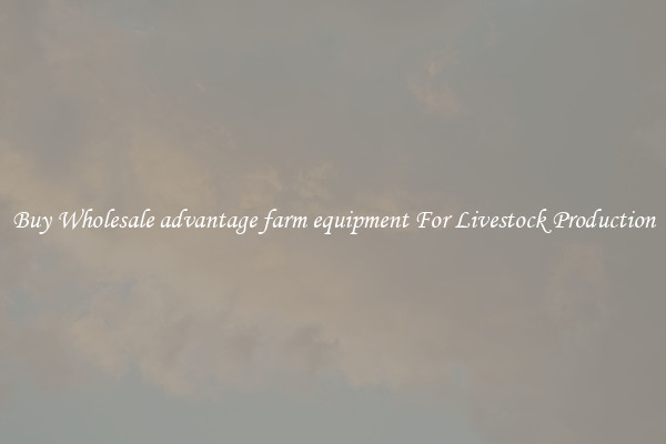 Buy Wholesale advantage farm equipment For Livestock Production