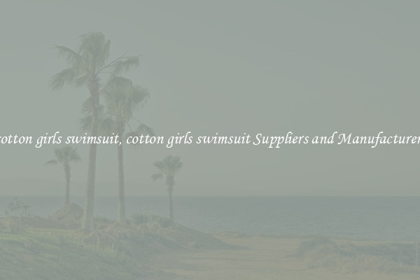 cotton girls swimsuit, cotton girls swimsuit Suppliers and Manufacturers