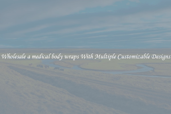 Wholesale a medical body wraps With Multiple Customizable Designs