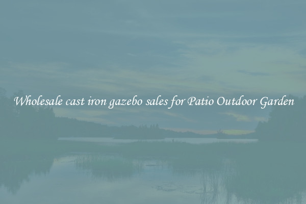 Wholesale cast iron gazebo sales for Patio Outdoor Garden