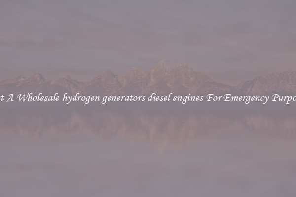 Get A Wholesale hydrogen generators diesel engines For Emergency Purposes