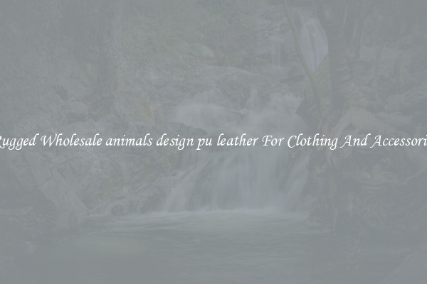 Rugged Wholesale animals design pu leather For Clothing And Accessories