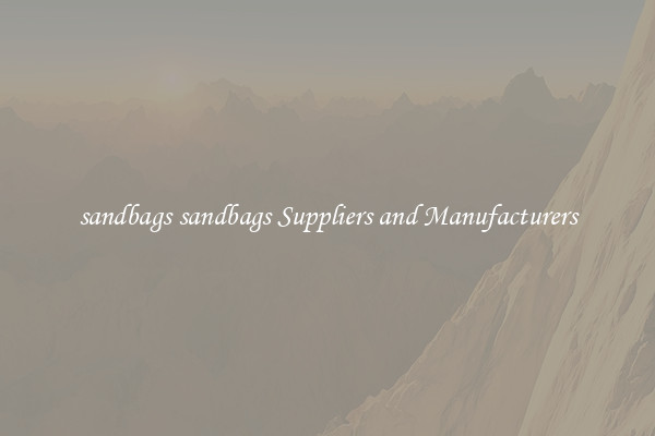 sandbags sandbags Suppliers and Manufacturers