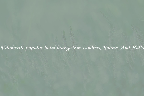 Wholesale popular hotel lounge For Lobbies, Rooms, And Halls