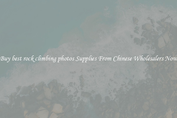 Buy best rock climbing photos Supplies From Chinese Wholesalers Now