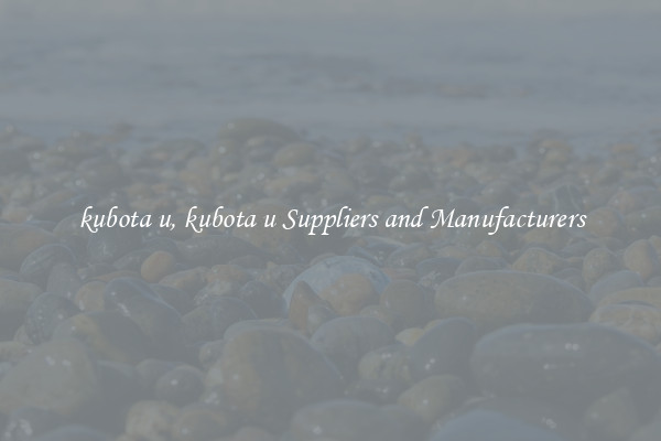 kubota u, kubota u Suppliers and Manufacturers
