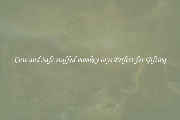 Cute and Safe stuffed monkey toys Perfect for Gifting