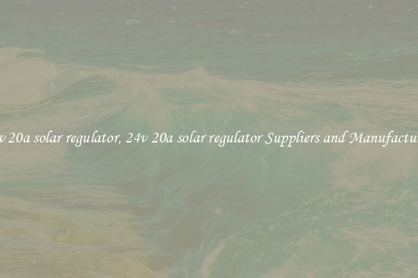 24v 20a solar regulator, 24v 20a solar regulator Suppliers and Manufacturers
