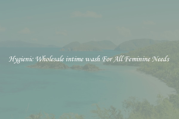 Hygienic Wholesale intime wash For All Feminine Needs 