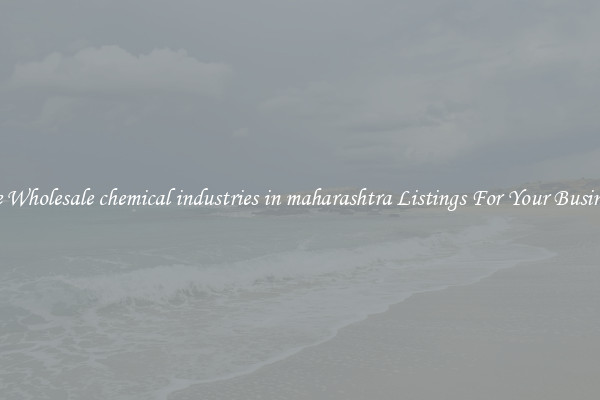 See Wholesale chemical industries in maharashtra Listings For Your Business