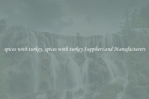 spices with turkey, spices with turkey Suppliers and Manufacturers