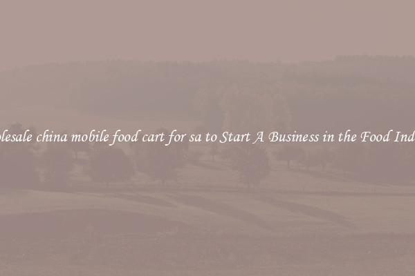 Wholesale china mobile food cart for sa to Start A Business in the Food Industry