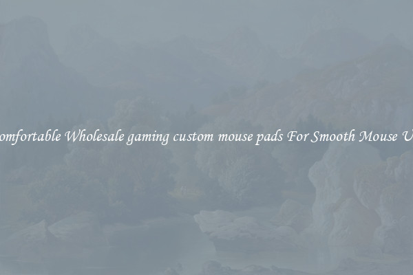 Comfortable Wholesale gaming custom mouse pads For Smooth Mouse Use