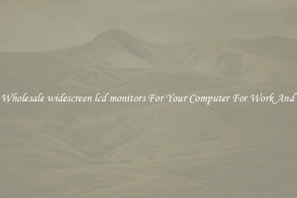 Crisp Wholesale widescreen lcd monitors For Your Computer For Work And Home