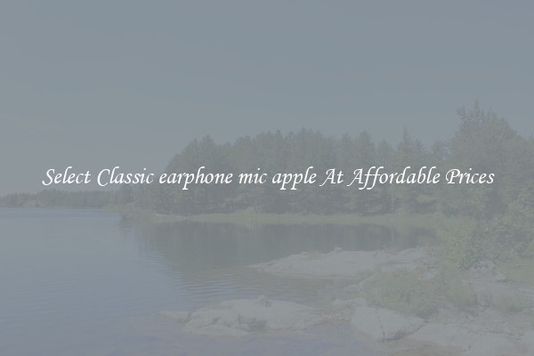 Select Classic earphone mic apple At Affordable Prices
