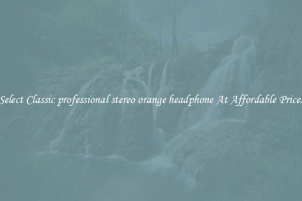 Select Classic professional stereo orange headphone At Affordable Prices