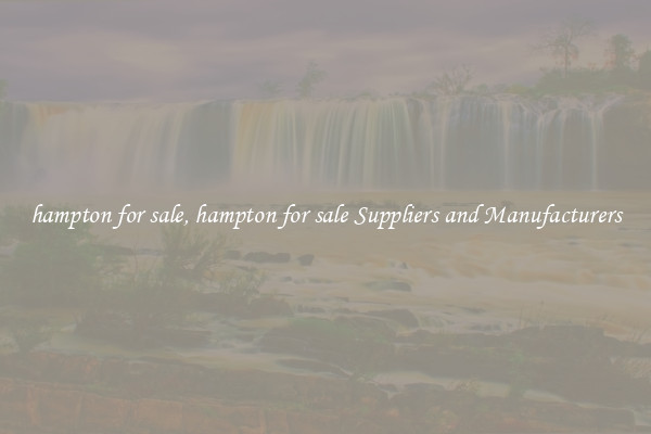 hampton for sale, hampton for sale Suppliers and Manufacturers