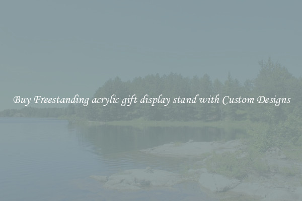 Buy Freestanding acrylic gift display stand with Custom Designs
