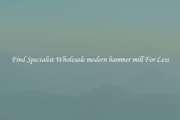  Find Specialist Wholesale modern hammer mill For Less 