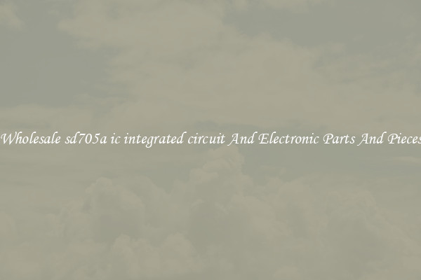 Wholesale sd705a ic integrated circuit And Electronic Parts And Pieces