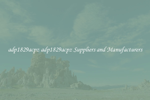 adp1829acpz adp1829acpz Suppliers and Manufacturers