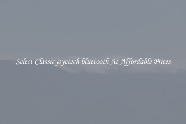 Select Classic joyetech bluetooth At Affordable Prices